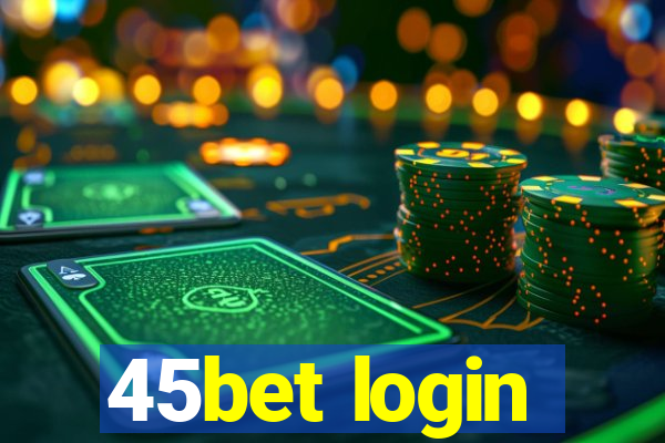 45bet login